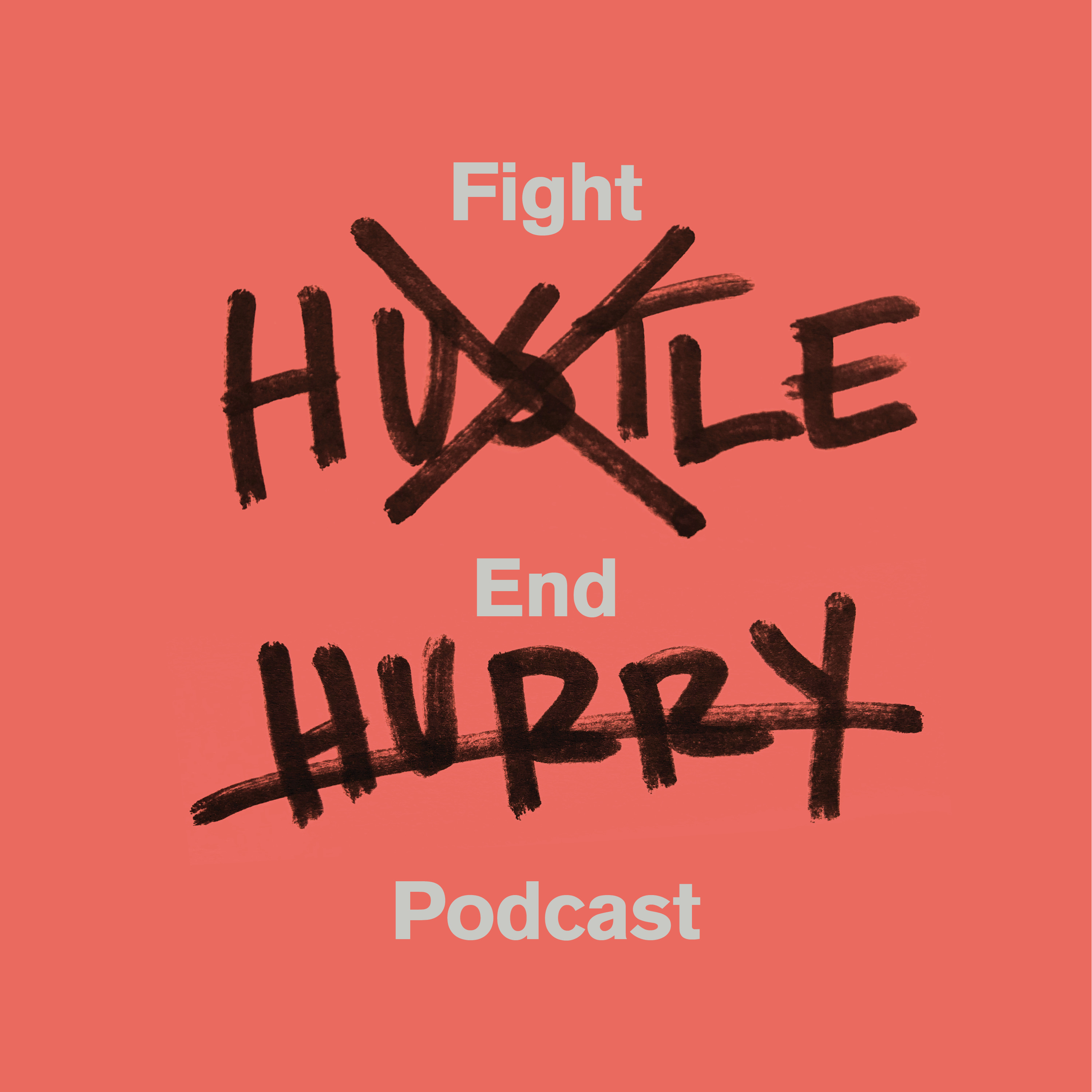Fight Hustle, End Hurry 